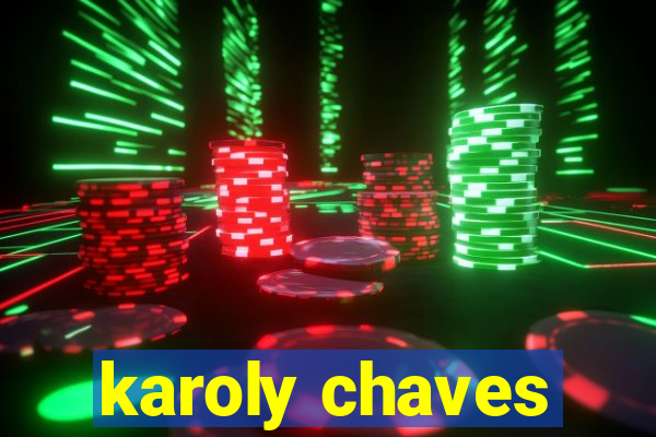 karoly chaves